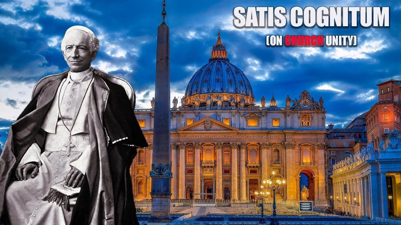 Pope Leo XIII on Church Unity - Satis Cognitum