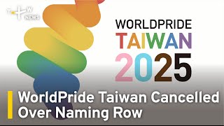 Worldpride Taiwan Cancelled Over Naming Row Taiwanplus News