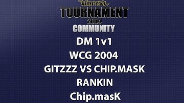 UT2004 DM 1v1 - World Cyber Games 2004 - GitzZz vs Chip.masK - Rankin - Chip.masK