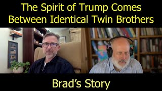 The Spirit of Trump Comes Between Identical Twin Brothers. Pt. 1 of Twins Divided
