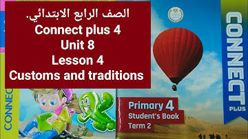 Connect Plus 4.Unit 8.Customs and traditions.Lesson 4.الصف الرابع الابتدائي.كونكت بلس.الوحدة الثامنه