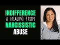 Indifference and healing from narcissistic relationships