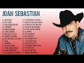 Viejitas Canciones Romanticas Exitos De Joan Sebastian - Joan Sebastian Sus Grandes Exitos Lo Mejor