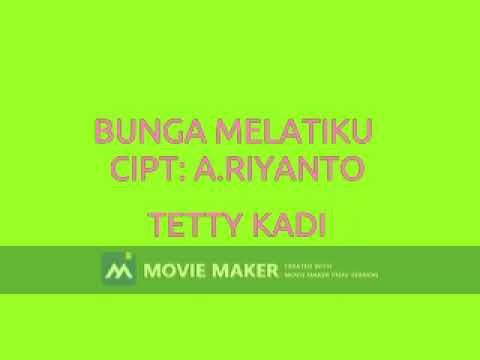 TETTY KADI BUNGA MELATIKU CIPT: A.RIYANTO