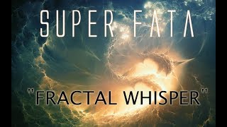 Electro-Ambient: "Fractal Whisper" | Music by Super Fata