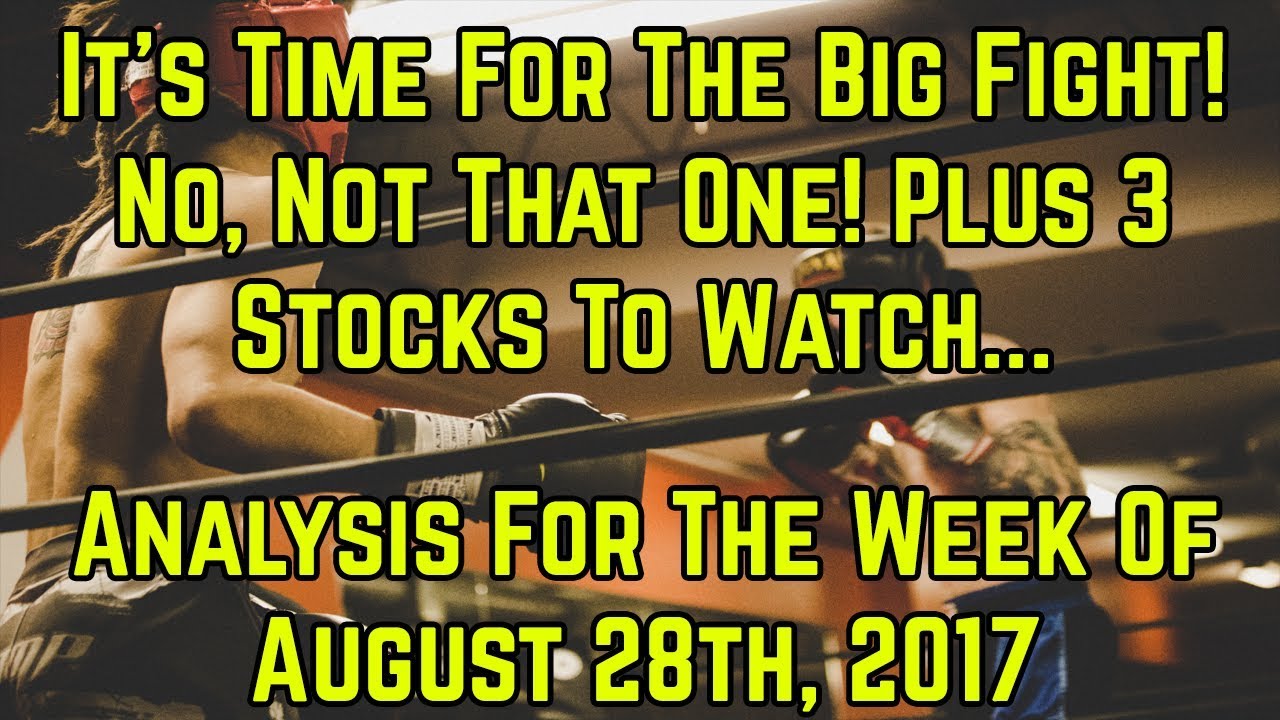 It's time for the big fight!  Not that one! Stock Market analysis for the week of August 28, 2017