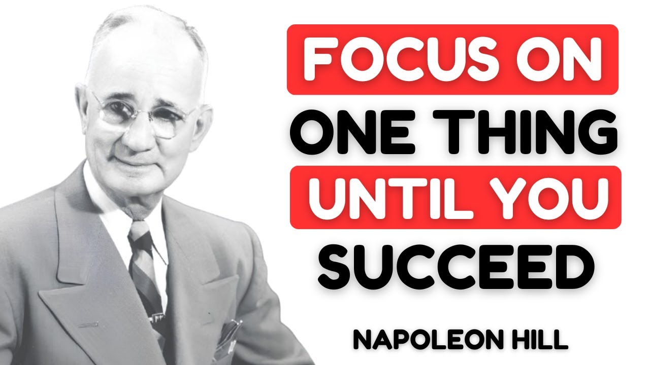 Push Yourself To Focus On One Thing Until It Has To Succeed | Napoleon Hill