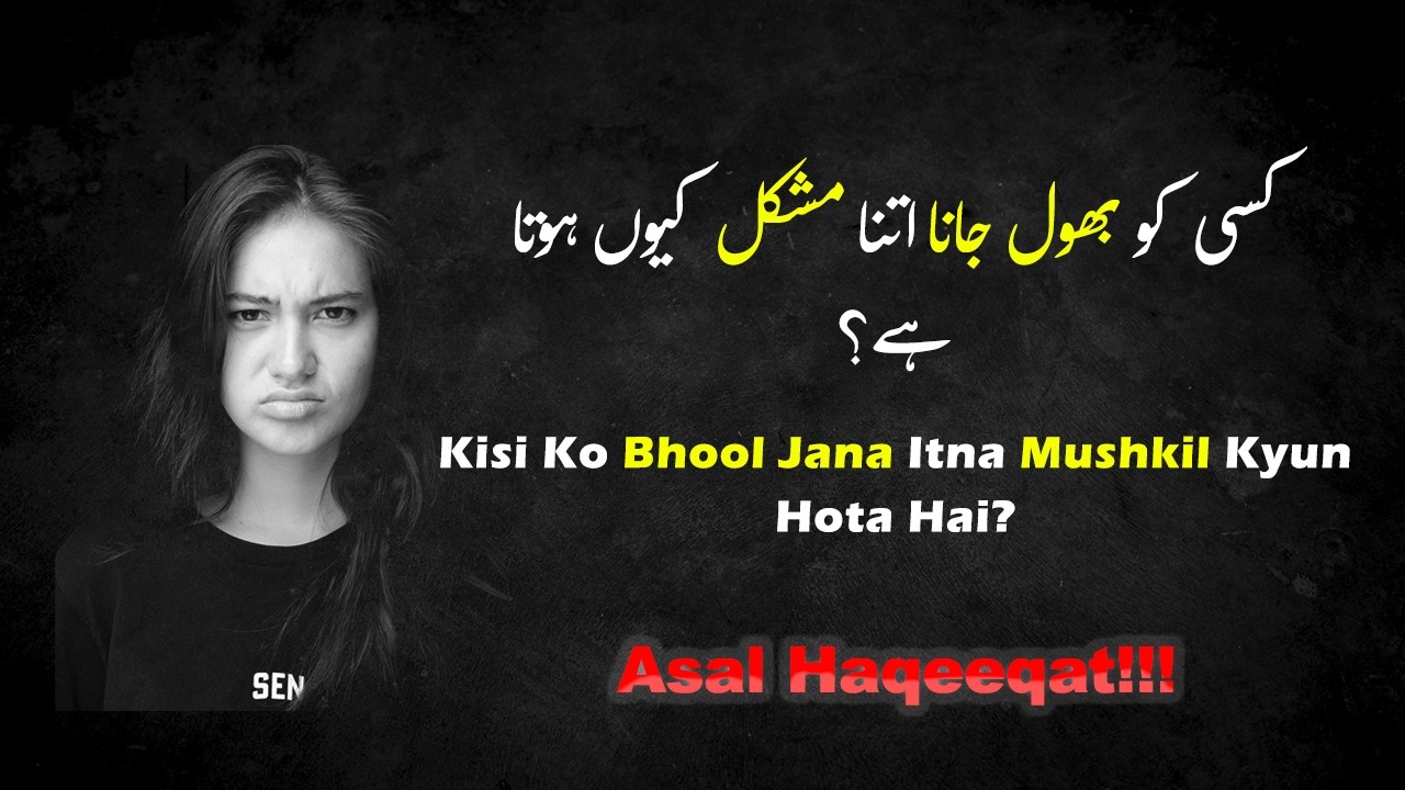 Kisi Ko Bhool Jana Itna Mushkil Kyun Hota Hai? | Breakup Ka Asal Sach