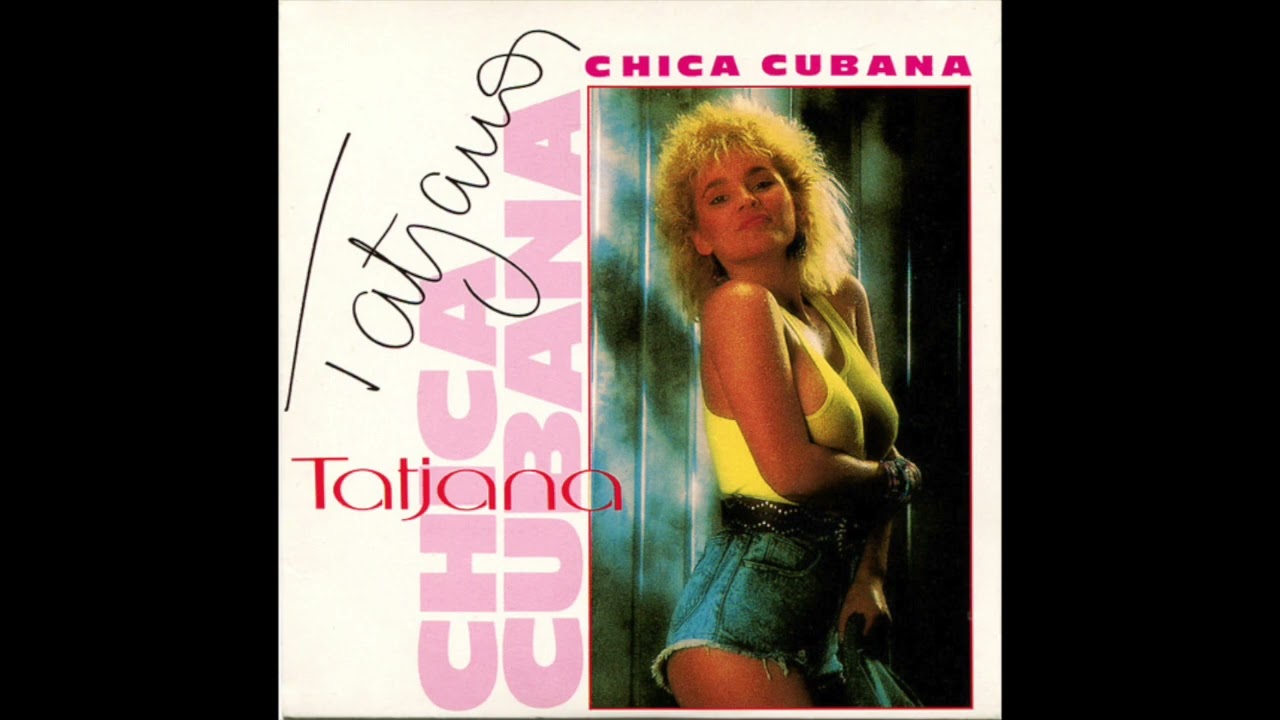 Tatjana - Chica Cubana (1988) - YouTube