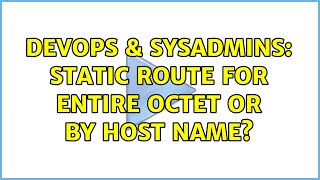 Famous DevOps & SysAdmins: Static route for entire octet or by host name? (2 Solutions!!) Net Worth