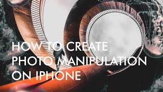 How To Create Photo Manipulation on iPhone | Time Lapse