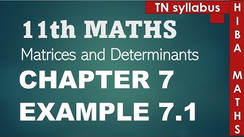 11th maths chapter 7 example 7.1 | matrix | hiba maths