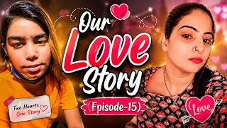 Our Love Story Series || Episode-15 || @AkshayPriyankavlog1625 