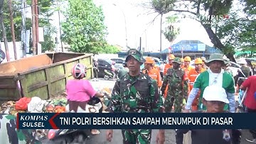 TNI POLRI Bersihkan Sampah Menumpuk Di Pasar