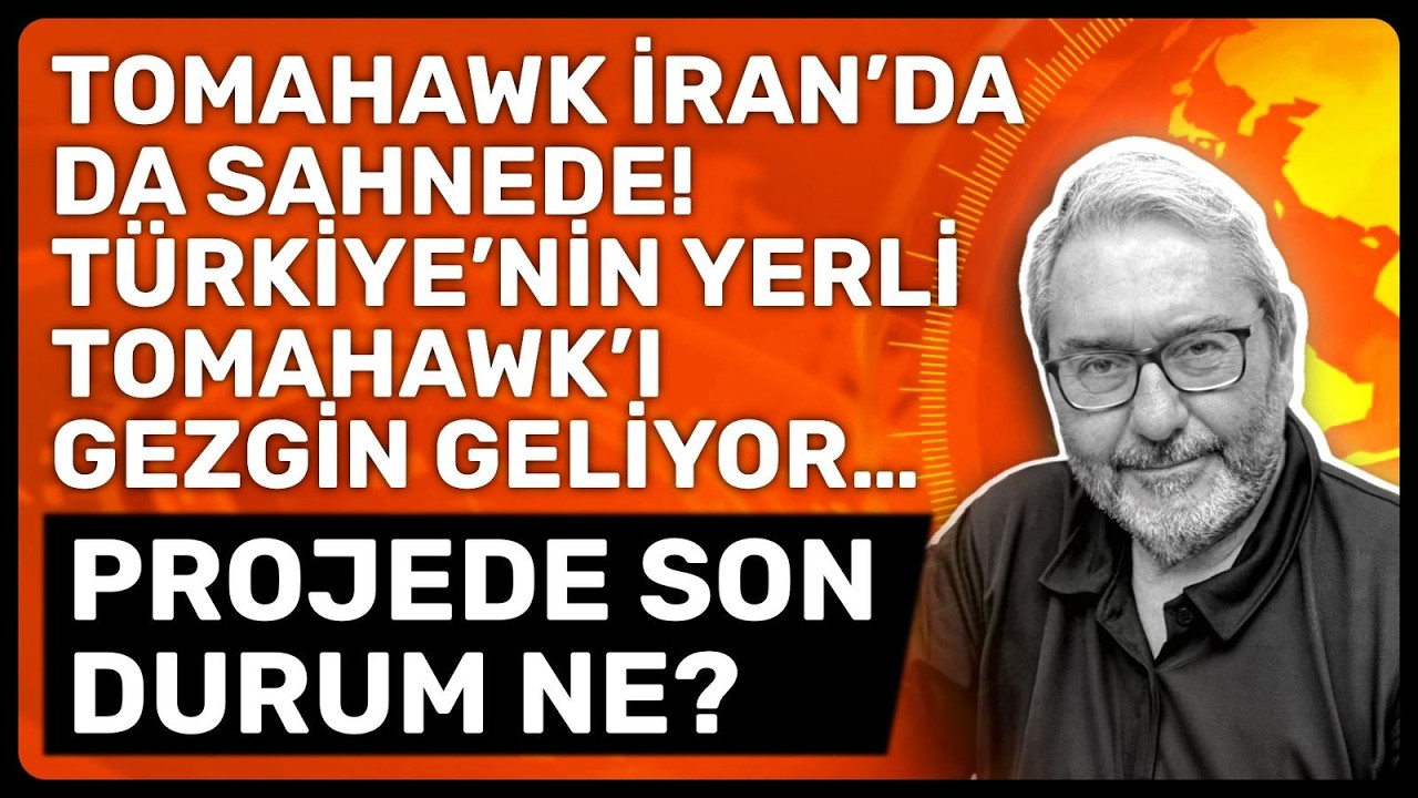 TOMAHAWK İRAN’DA DA SAHNEDE! TÜRKİYE’NİN YERLİ TOMAHAWK’I GEZGİN GELİYOR… PROJEDE SON DURUM NE?