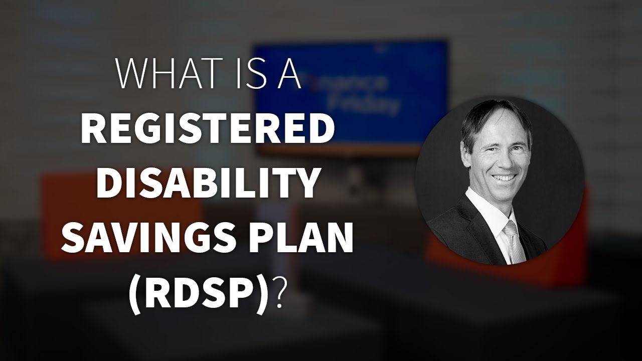 What is a Registered Disability Savings Plan (RDSP)?