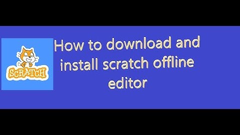 How to download and install scratch offline editor