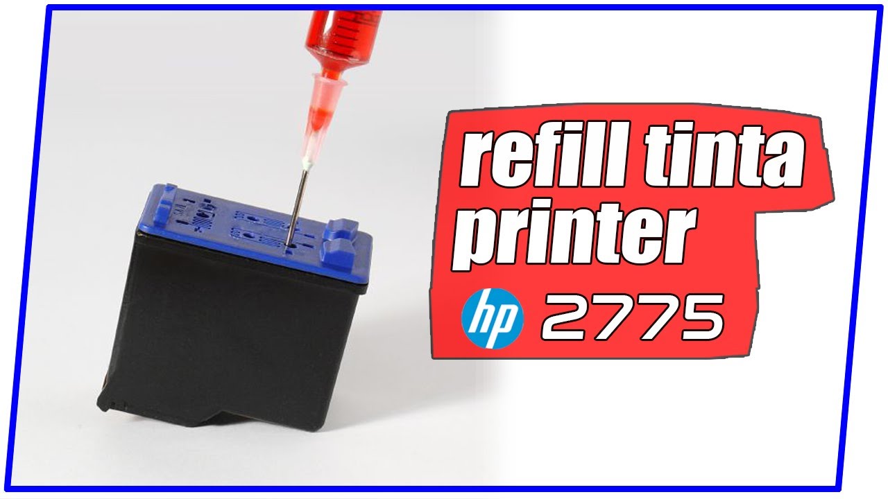 Cara mengisi tinta printer HP Deskjet 2775 YouTube