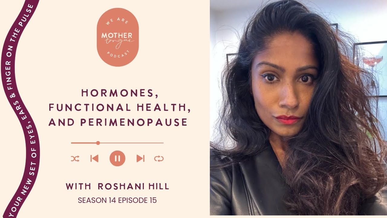 S14 Ep15 | Hormones, Functional Health, and Perimenopause with Roshani Hill