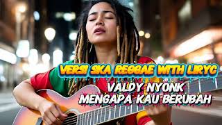 Cover Ska Reggae 2025 Vadly Nyonk  Mengapa Kau Berubah