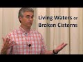 Living Waters or Broken Cisterns? - Nathan Rages