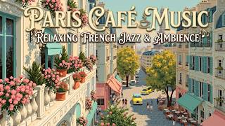 𝐏𝐀𝐑𝐈𝐒 𝐂𝐀𝐅𝐄́ 🗼 French Instrumental Music — Parisian Café Playlist | Guitar, Piano &
