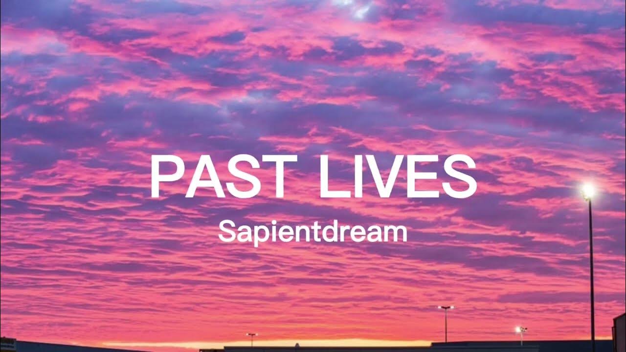 Sapientdream - Past Lives (Lyrics) - YouTube