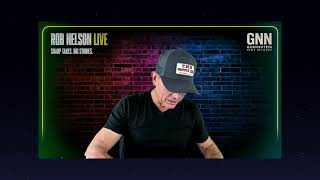 Rob Nelson Live Powered by GNN