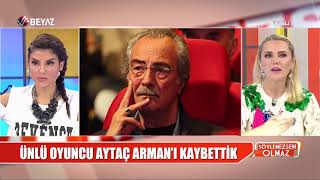 Ünlü Oyuncu Aytaç Arman hayatını kaybetti