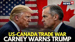 US-Canada Tariff War LIVE | Mark Carney Vows Retaliation Against Trump’s New Tariffs | N18G