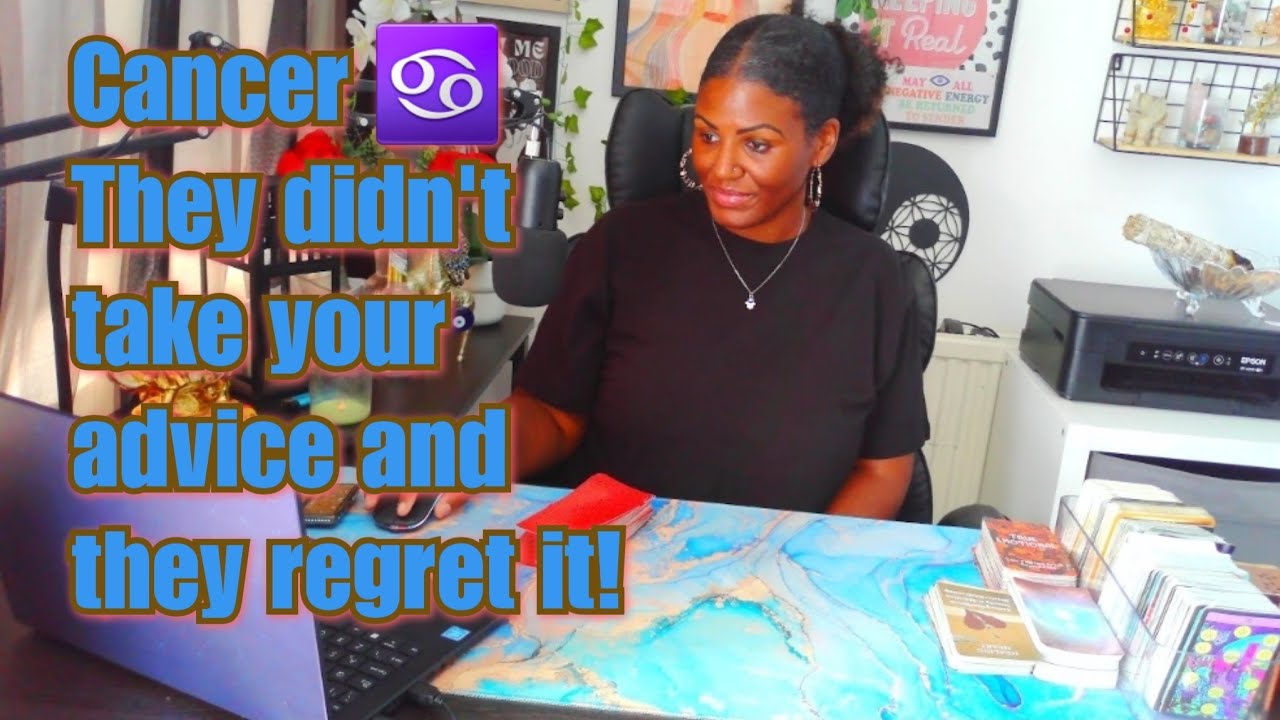 Cancer ♋️ They didn't take your advice and they regret it!