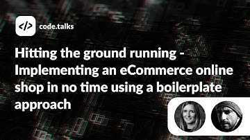 code.talks 2022 - Implementing an eCommerce online shop in no time using a boilerplate approach