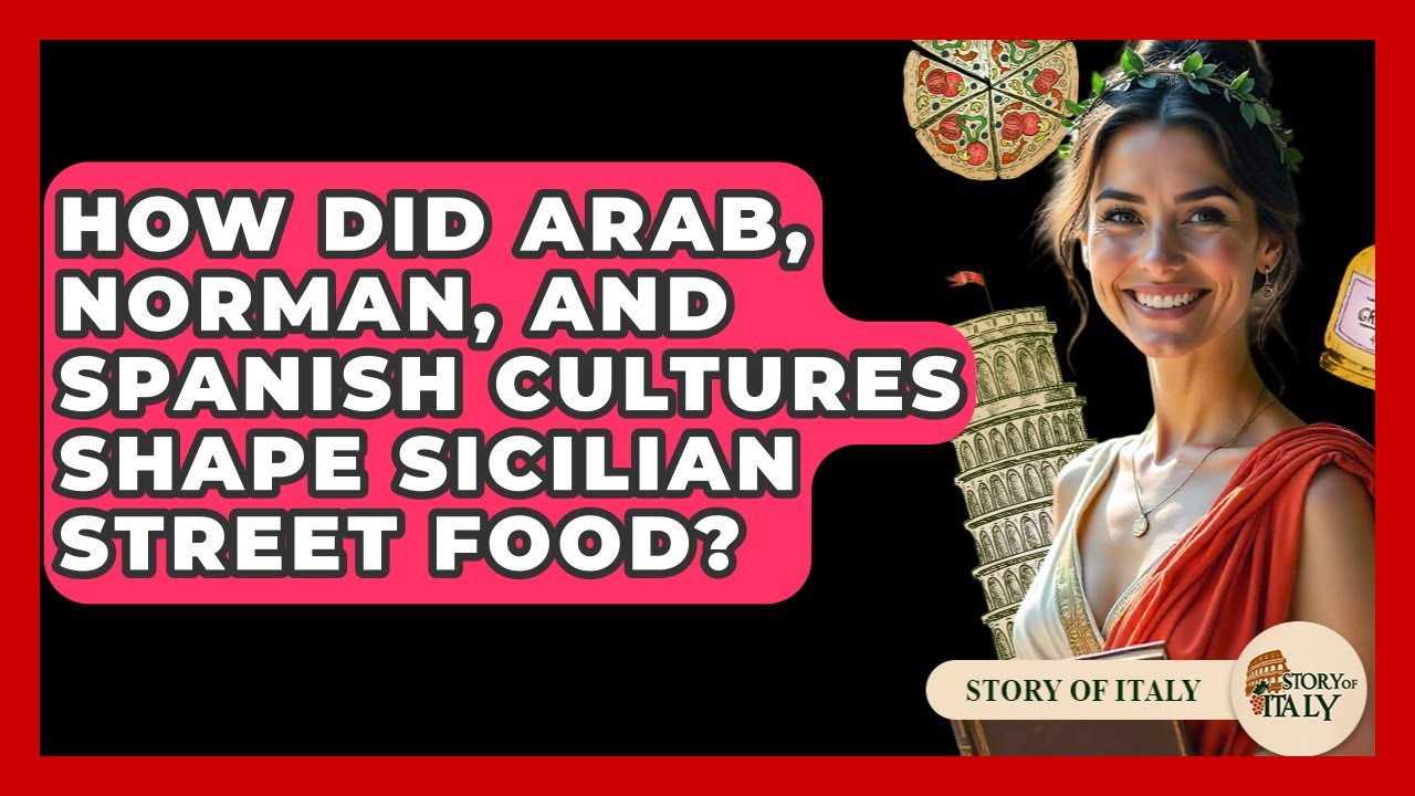 How Did Arab, Norman, And Spanish Cultures Shape Sicilian Street Food? - Story Of Italy