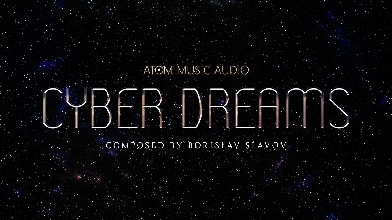Atom Music Audio | Borislav Slavov - Cyber Dreams | Modern Epic Hybrid