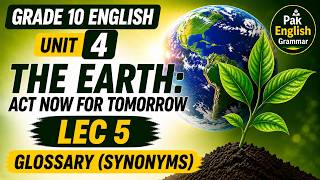 Grade 10 English Unit 4 Lecture 5 | Glossary (Synonyms) | The Earth – Act Now for Tomorrow |