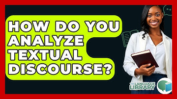 How Do You Analyze Textual Discourse? - The Language Library