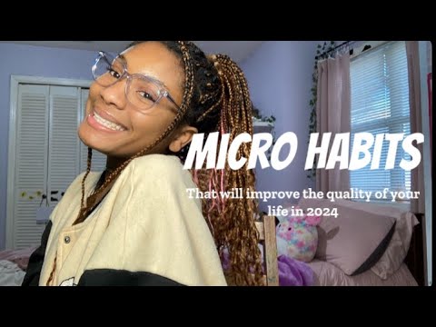 MICRO HABITS THAT WILL IMPROVE The QUALITY OF YOUR LIFE IN 2024 (This ...