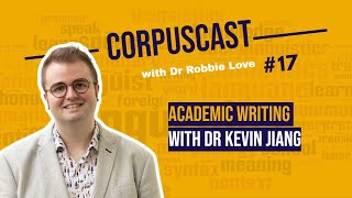 CorpusCast with Dr Robbie Love: Dr Kevin Jiang on Academic Writing screenshot 2