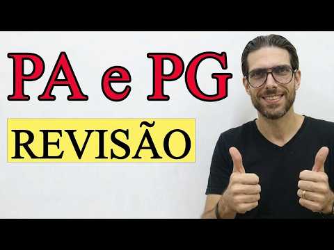 Revisão de PA e PG! As sequências mais famosas: progressão aritmética e geométrica!