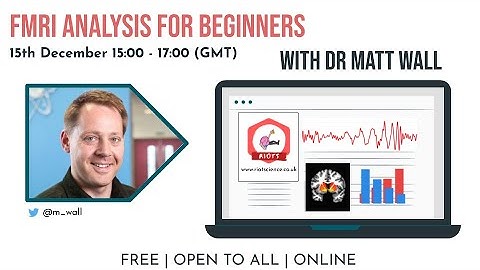Dr Matt Wall | fMRI Analysis for Beginners