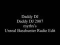 Daddy DJ - Daddy DJ 2007 (mythx's Unreal Basshunter Radio E)