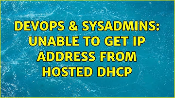 DevOps & SysAdmins: Unable to get IP address from hosted dhcp (2 Solutions!!)