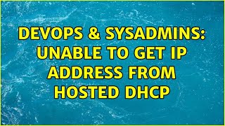 DevOps & SysAdmins: Unable to get IP address from hosted dhcp (2 Solutions!!) Wealth