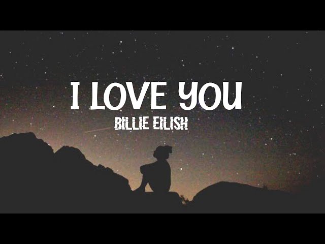 Billie Eilish - I Love You (Lyrics) class=