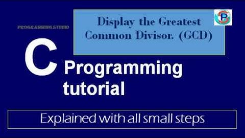 Display Greatest Common Divisor (GCD) in C Programming Part-21