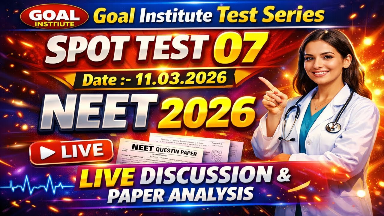 Live Paper Discussion & Detailed Analysis | Goal Institute  Spot Test 07 | 11.03.2026 NEET 2026
