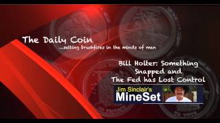Bill Holter: Something Snapped and The Fed has Lost Control