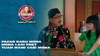 EPISODE 20 : PACAR BARU MONA : MONA LAGI PDKT, TUAN MAMI CARI MONA | AWAS ADA SULE