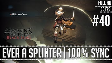 Ever a Splinter | End | 100% Sync #40 Assassinscreed BlackFlag No commentary Gameplay Segmented