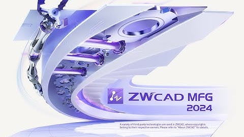 ✅Giao diện phần mềm thiết kế cơ khí : ZWCAD MFG Overview